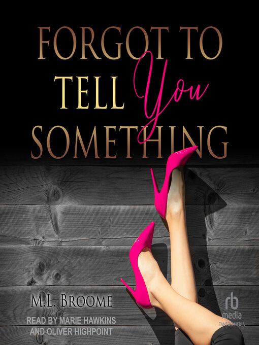 Title details for Forgot to Tell You Something by M.L. Broome - Available